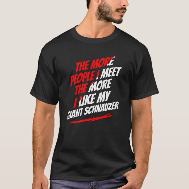T-shirt Plus je rencontre de gens, Schnauzer géant, Chien  (Devant)
