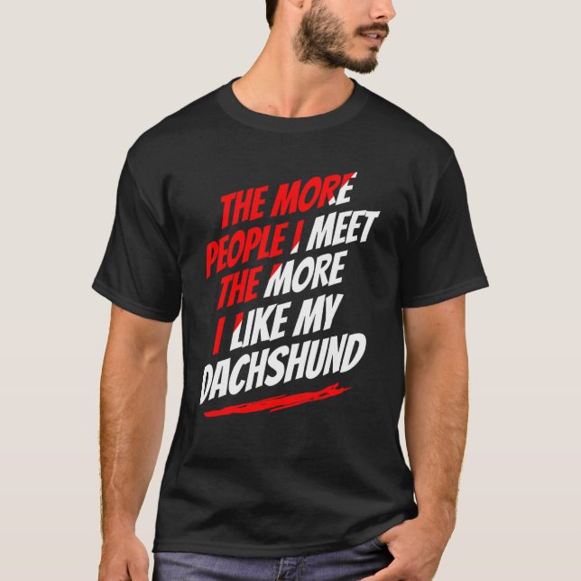 T-shirt Plus je rencontre de gens Teckel Amusing Chien Ama (Devant)