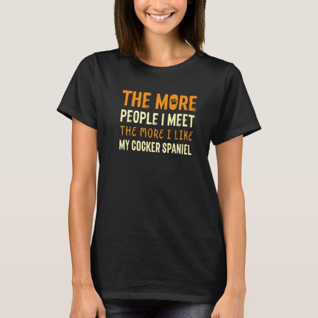 T-shirt Plus Je Rencontre De Personnes Avec Cocker Spaniel (Devant)