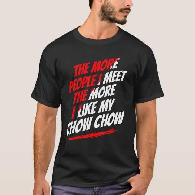 T-shirt Plus Je Rencontre De Personnes Chow Chow Drôle Adu (Devant)