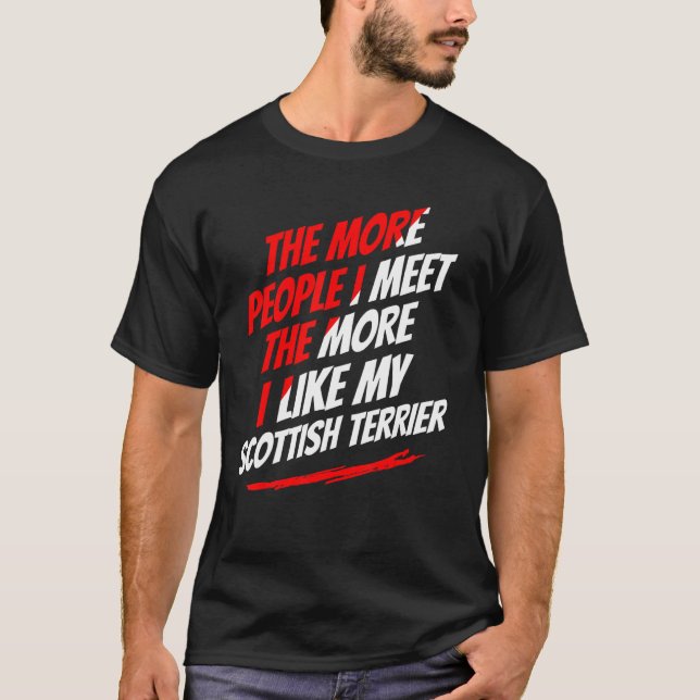 T-shirt Plus je rencontre de personnes écossaises Terrier  (Devant)