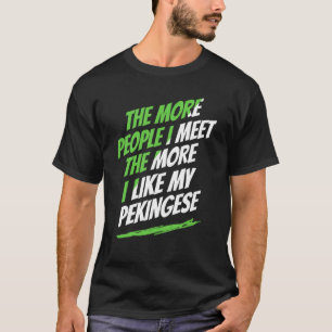 T-shirt Plus Je Rencontre De Personnes Pékinés Chien Drôle
