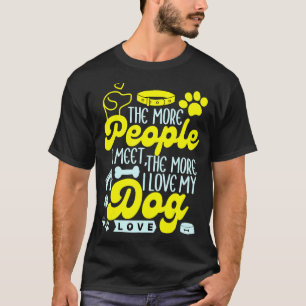 T-shirt Plus Je Rencontre De Personnes, Plus J'Aime Mon Ch