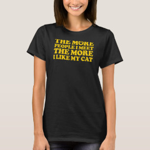 T-shirt Plus Je Rencontre De Personnes, Plus J'Aime Mon Ch