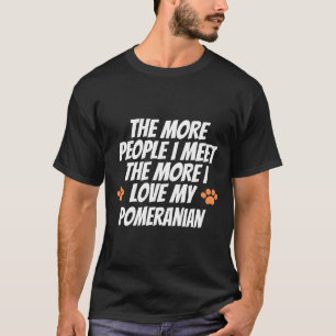 T-shirt Plus Je Rencontre De Personnes, Plus J'Aime Mon Po