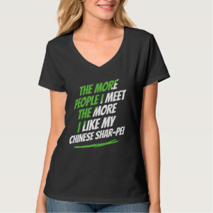T-shirt Plus je rencontre de personnes Shar-Pei chinois Dr