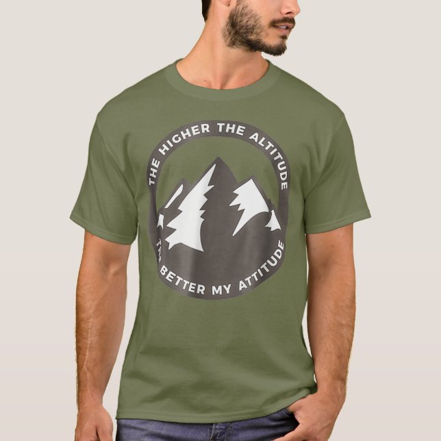 T-shirt Plus L'Altitude Est Élevée, Plus Mon Attitude Est  (Devant)