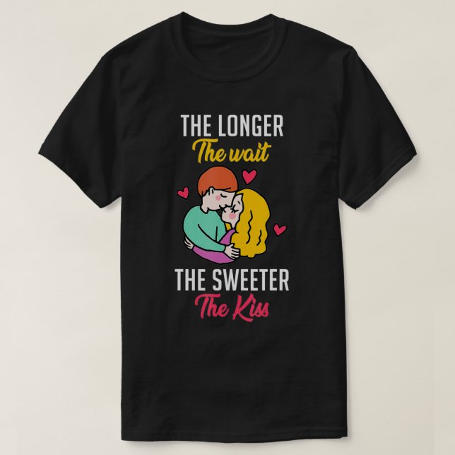 T-shirt Plus l'attente est longue, plus le premier baiser  (Design devant)