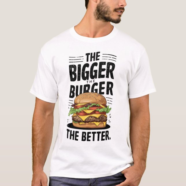 T-shirt Plus Le Burger Est Grand, Mieux (Devant)