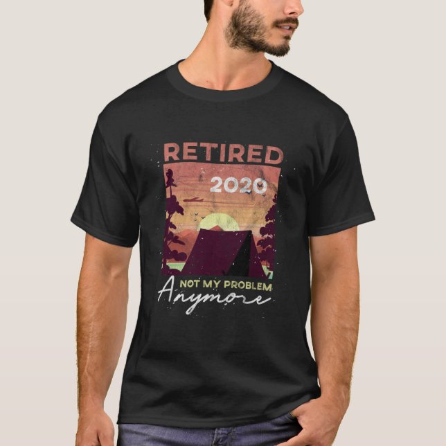 T-shirt Plus mon problème désormais  Retraité 2020 Retrait (Devant)