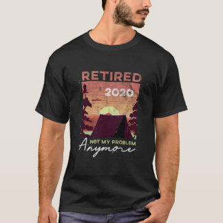 T-shirt Plus mon problème Retraité 2020 Retriement