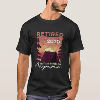 T-shirt Plus mon problème Retraité 2020 Retriement