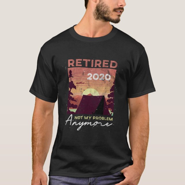T-shirt Plus mon problème Retraité 2020 Retriement (Devant)