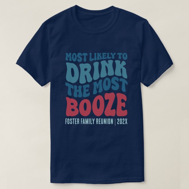 T-shirt Plus Probable De Boire Tout Le Booze Personnalisé (Design devant)
