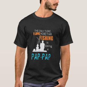 T-shirt Plus que l'amour de la pêche Pap-Pap Spécial Grand
