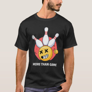T-shirt Plus que le jeu - Drôle Bowling Emoji Strike Tee
