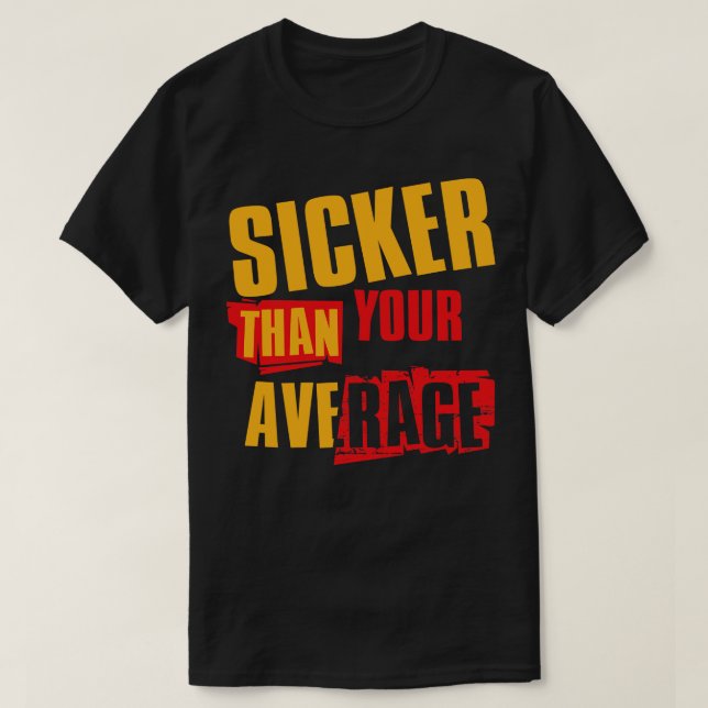 T-shirt Plus Sicker Que Votre V4 Moyen (Design devant)