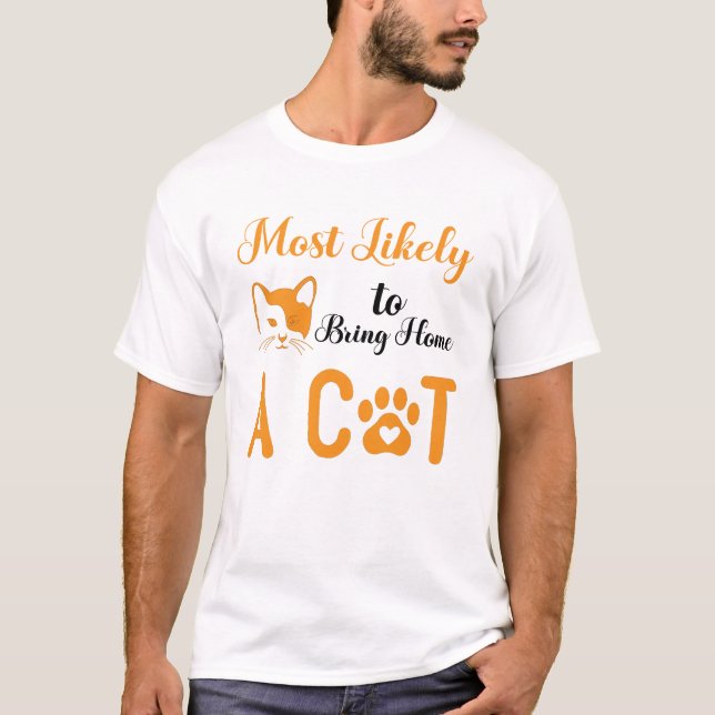 T-shirt Plus susceptible de ramener un chat à la maison, A (Devant)