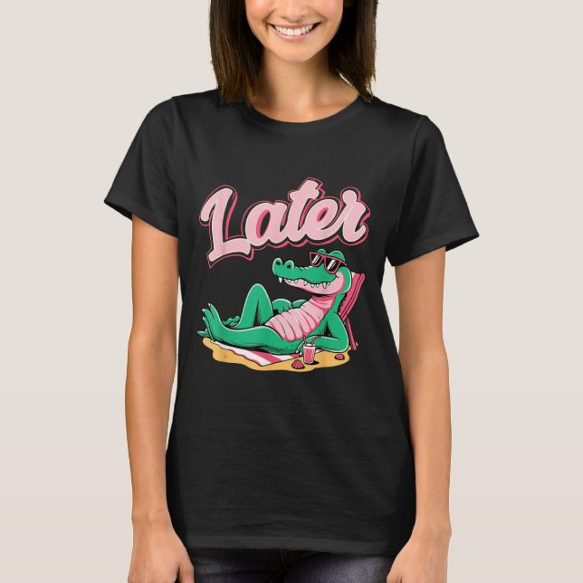 T-shirt Plus tard Gator Mignon Graphique Drôle Alligator M (Devant)
