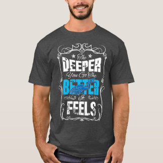 T-shirt Plus vous descendez, mieux vous vous sentez en plo