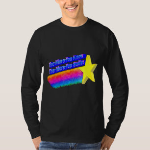 T-shirt Plus Vous En Savez, Plus Vous Souffrez 2