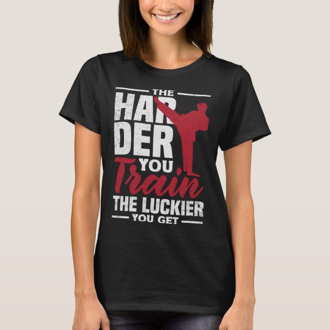 T-shirt Plus Vous Entraînez Le Luckier Vous Obtenez Karate (Devant)