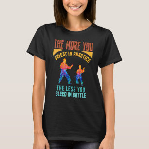 T-shirt Plus vous transpirez dans la pratique Citation de