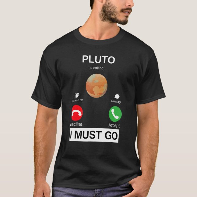 T-shirt Pluto dit que je dois aller Astronomie Pluto (Devant)