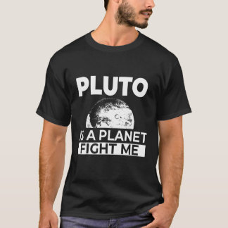 T-shirt Pluto Is A Planet Fight Me Funny Space Geek Scienc