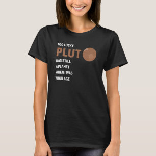 T-shirt pluto trop chanceux était encore une planète Pluto