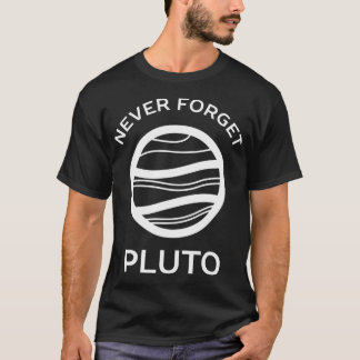T-shirt Pluton Planète drôle Jamais Oublier