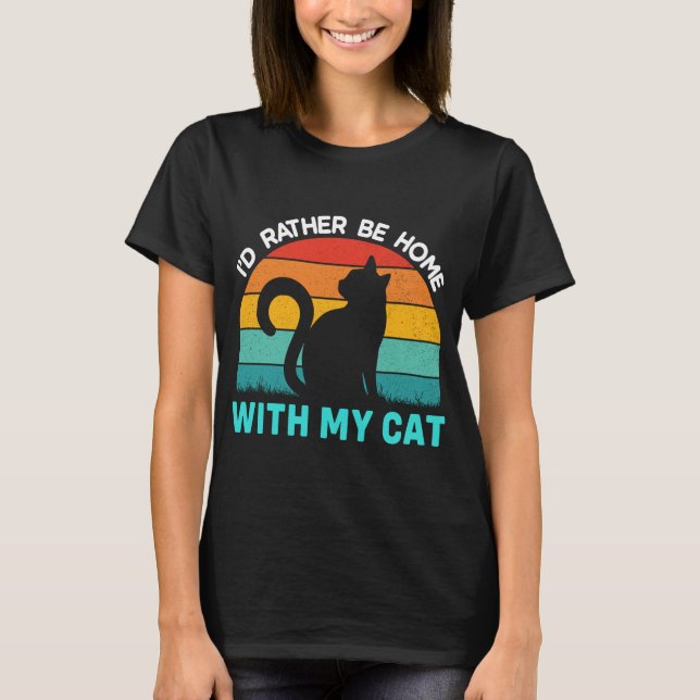 T-shirt Plutôt être à la maison avec ma chatte Chemise (Devant)