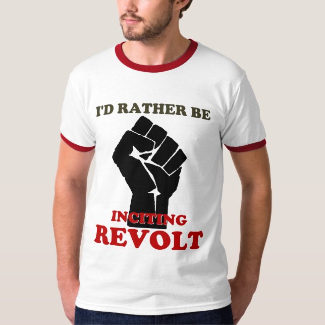 T-shirt Plutôt incite la révolte (Devant)