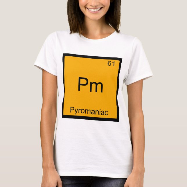 T-shirt Pm - Pyromaniac Funny Chimie Élément Symbole Tee (Devant)
