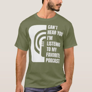 T-shirt Podcast Cant Vous Écouter À Mon Favori