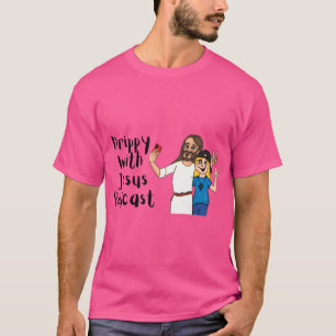 T-shirt Podcast Drippy With Jesus