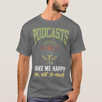 T-shirt Podcast Funny Sarcastic Podcasting Écouter