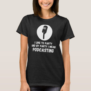 T-shirt Podcast Host Podcaster Podcasting Podcasting Socia