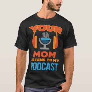 T-shirt Podcast Host Your Mom Écoute My Podcast