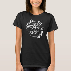 T-shirt Podcaster Alimenté De Café Et Podcasts