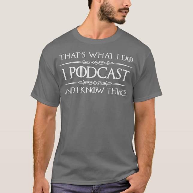 T-shirt Podcaster Cadeaux I Podcast I Know Things Funny (Devant)