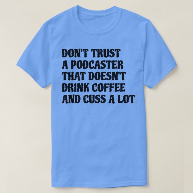 T-shirt Podcaster Qui Boit Du Café Cuss Beaucoup (Design devant)