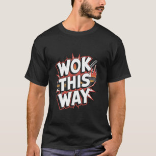 T-shirt Poêle Cette Voie - Cuisine Chinoise Drôle au Wok