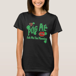 T-shirt Póg Mé ME DEMANDE LE SENS IRLANDAIS KISS ME C