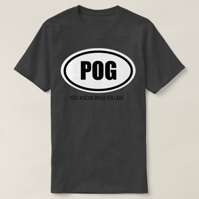 T-shirt POG Vous savez qui vous êtes (Design devant)