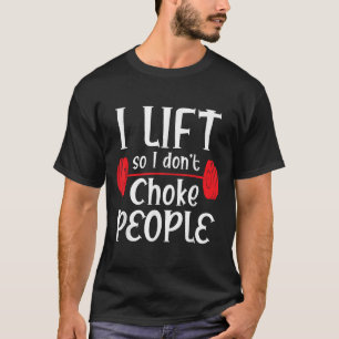 T-shirt Poids Drôle Lifting - I Lift So I Don't Choke Peo