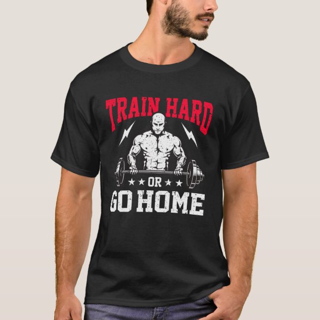T-shirt Poids Force Entraînement Train Dur Ou Aller H (Devant)