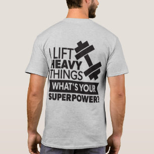 T-shirt Poids Lifting - I Lift Heavy Things - Super Power