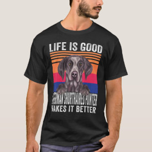 T-shirt Pointeurs à poil court allemand rend votre vie bon