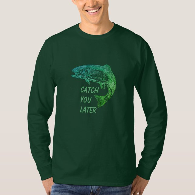 T-shirt Poisson Vous Attraper Plus Tard Citation Pêcheur A (Devant)